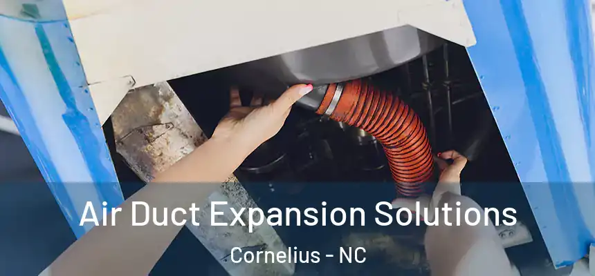  Air Duct Expansion Solutions Cornelius - NC