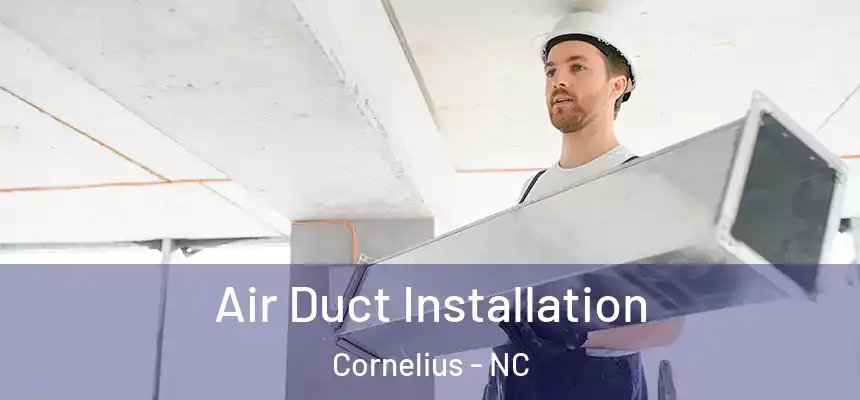  Air Duct Installation Cornelius - NC