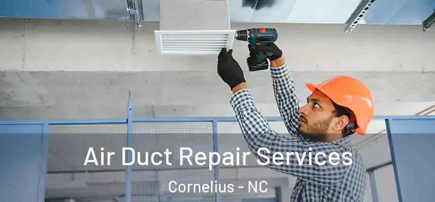 Air Duct Repair Services Cornelius - NC