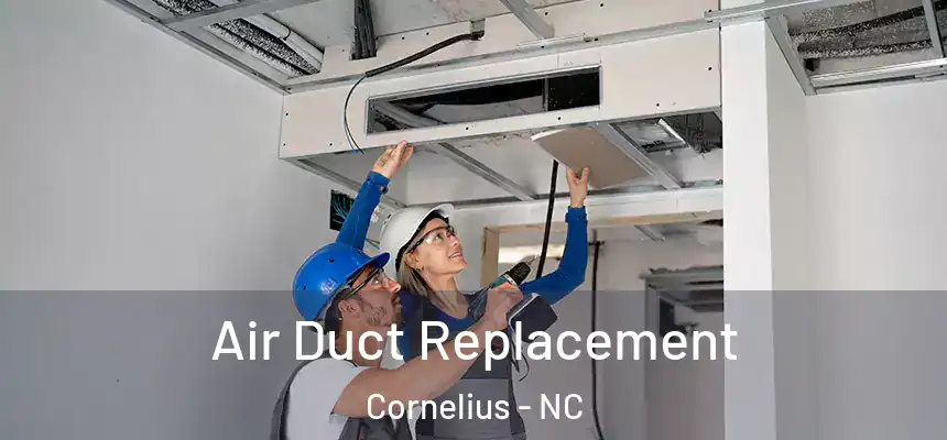  Air Duct Replacement Cornelius - NC