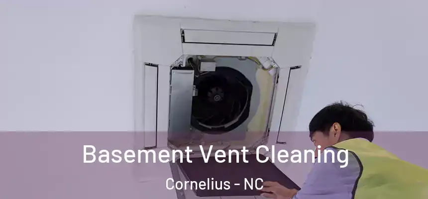  Basement Vent Cleaning Cornelius - NC