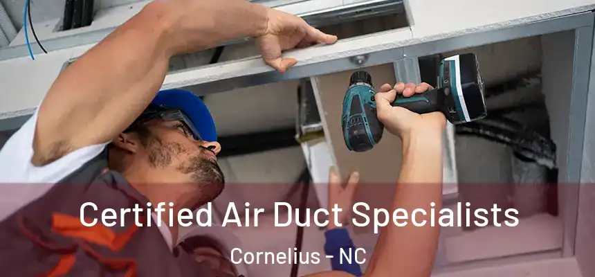 Certified Air Duct Specialists Cornelius - NC