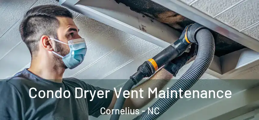  Condo Dryer Vent Maintenance Cornelius - NC