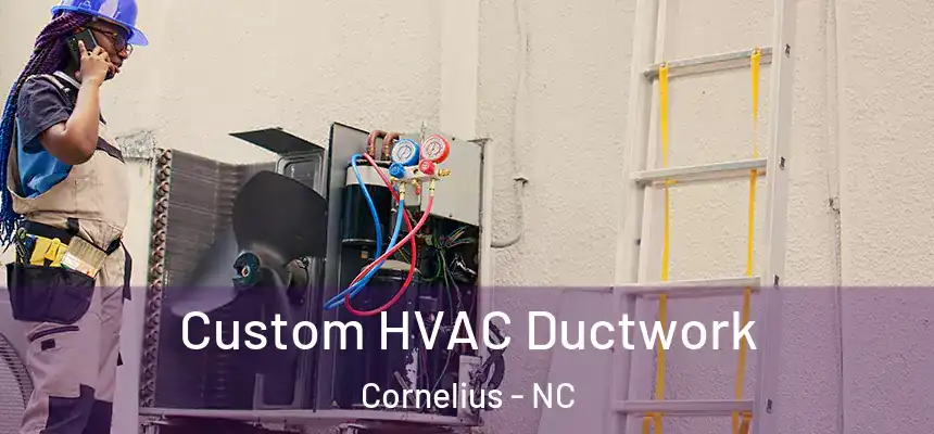  Custom HVAC Ductwork Cornelius - NC