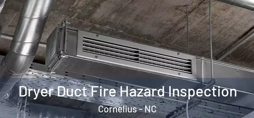  Dryer Duct Fire Hazard Inspection Cornelius - NC