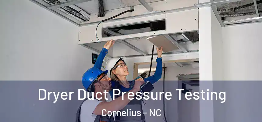  Dryer Duct Pressure Testing Cornelius - NC