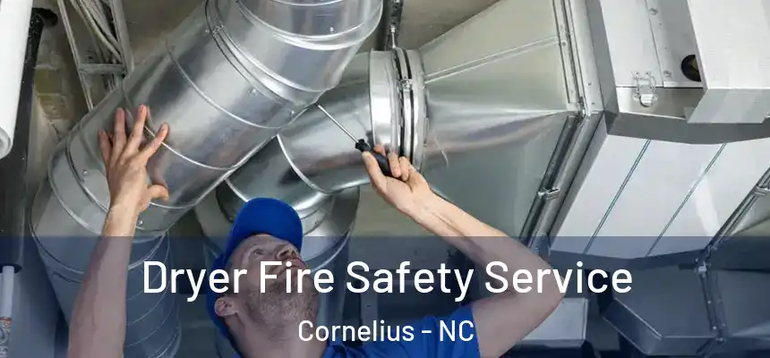Dryer Fire Safety Service Cornelius - NC