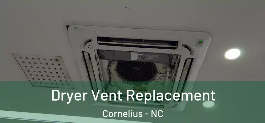  Dryer Vent Replacement Cornelius - NC
