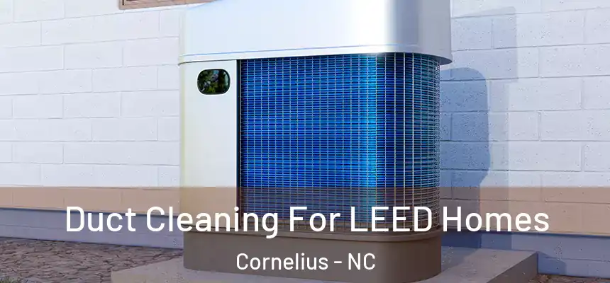  Duct Cleaning For LEED Homes Cornelius - NC