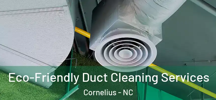 Eco-Friendly Duct Cleaning Services Cornelius - NC