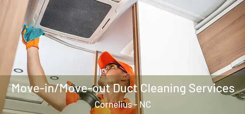 Move-in/Move-out Duct Cleaning Services Cornelius - NC