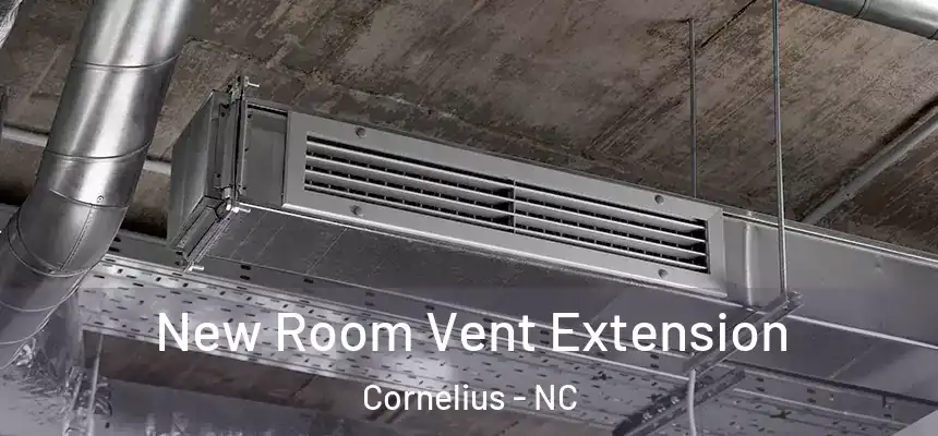 New Room Vent Extension Cornelius - NC