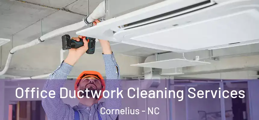 Office Ductwork Cleaning Services Cornelius - NC