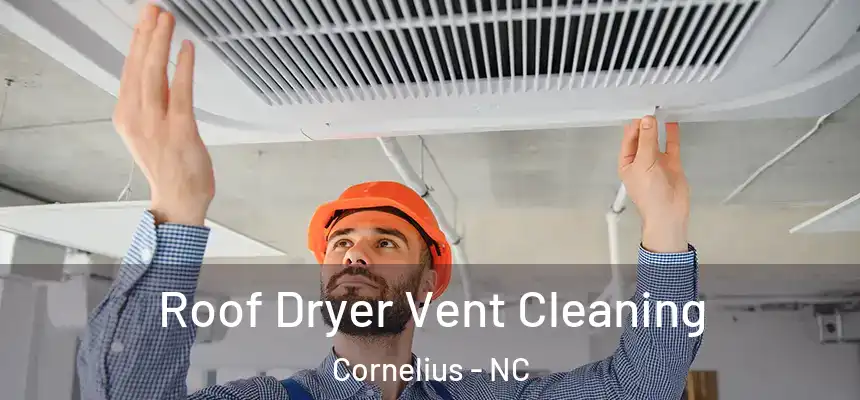  Roof Dryer Vent Cleaning Cornelius - NC
