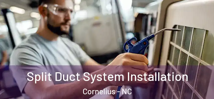  Split Duct System Installation Cornelius - NC