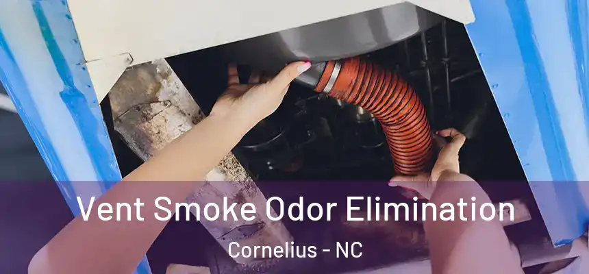  Vent Smoke Odor Elimination Cornelius - NC